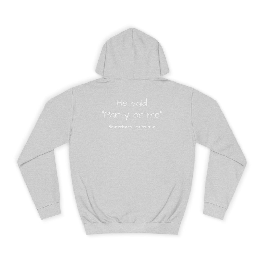 OVERSIZED HOODIE | "HE SAID "PARTY OR ME" SOMETIMES I MISS HIM"