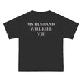 OVERSIZED T-SHIRT | "MY HUSBAND WILL KILL YOU"