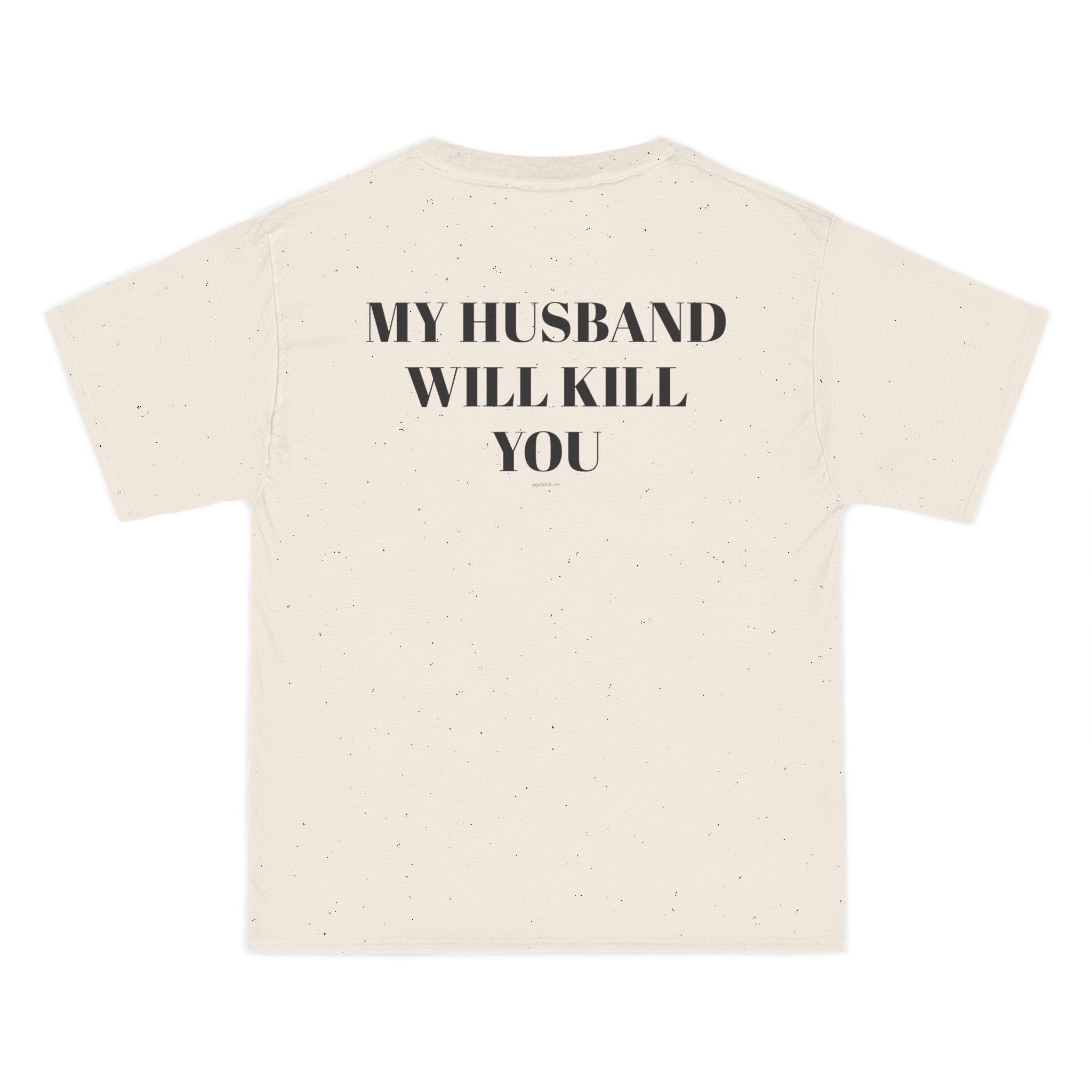 OVERSIZED T-SHIRT | "MY HUSBAND WILL KILL YOU"