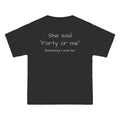 OVERSIZED T-SHIRT | "SHE SAID "PARTY OR ME" SOMETIMES I MISS HER"