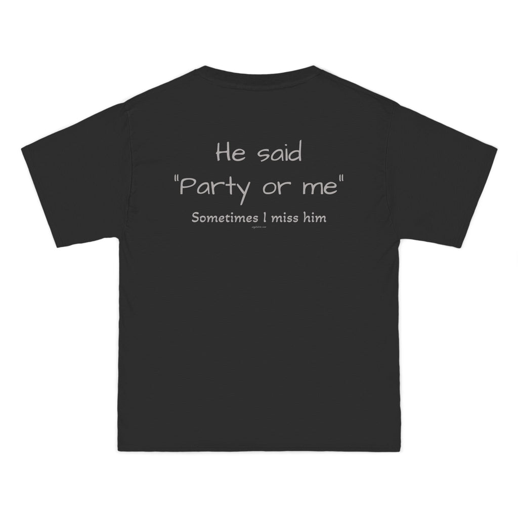OVERSIZED T-SHIRT | "HE SAID "PARTY OR ME" SOMETIMES I MISS HIM"