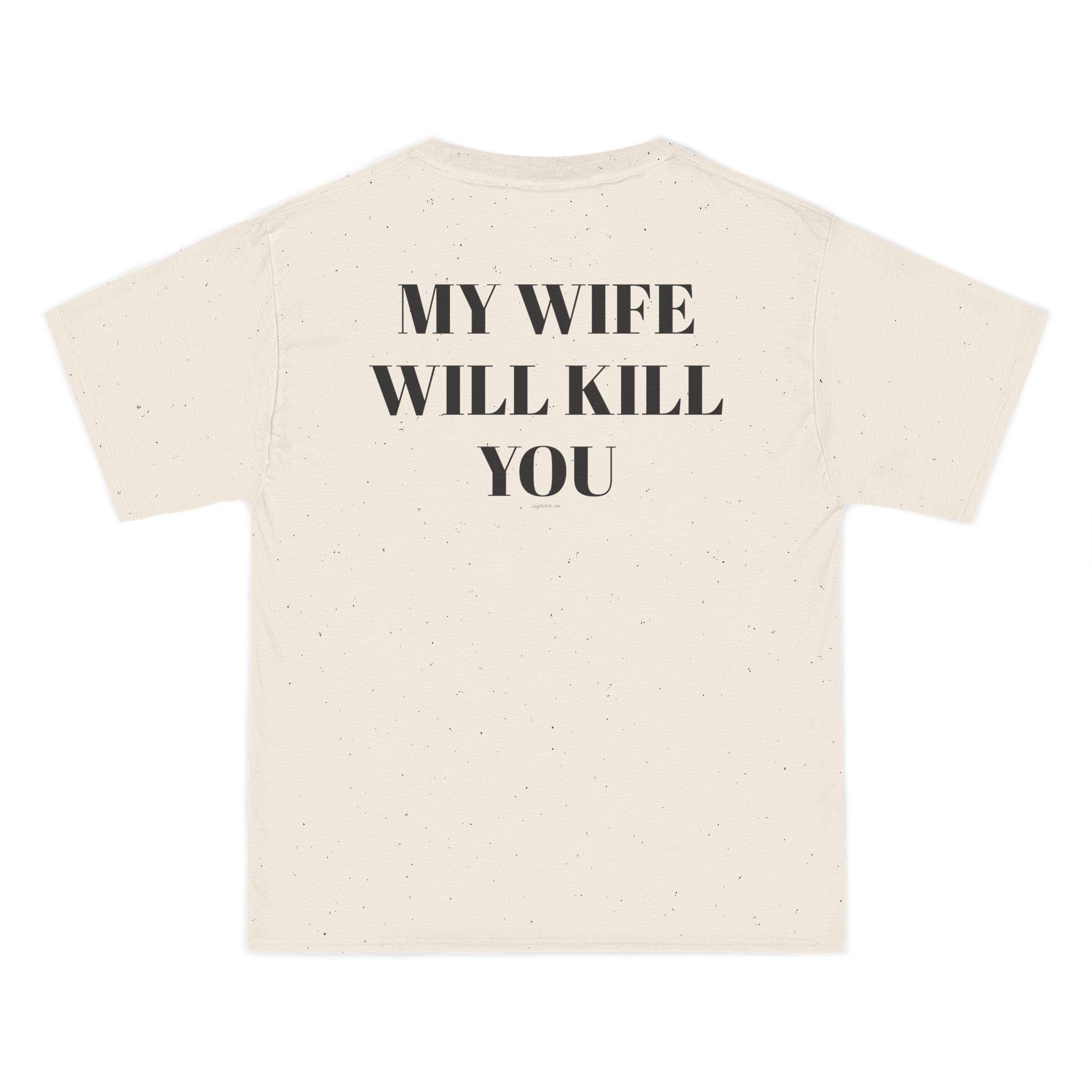 OVERSIZED T-SHIRT | "MY WIFE WILL KILL YOU"
