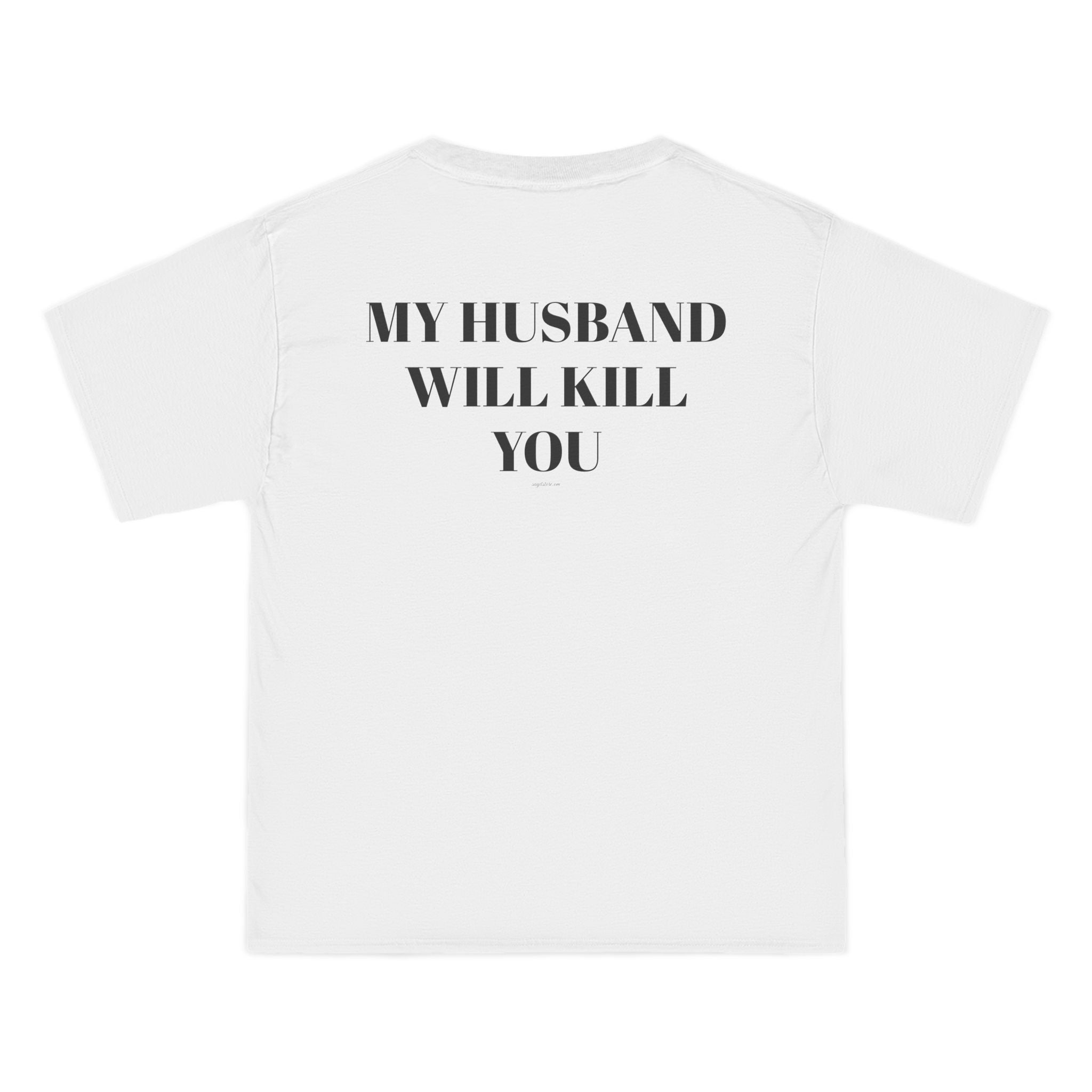 OVERSIZED T-SHIRT | "MY HUSBAND WILL KILL YOU"