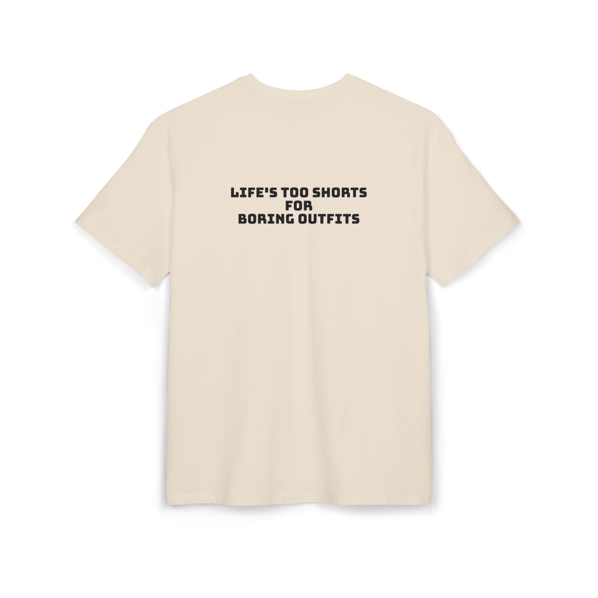 T-SHIRT OVERSIZE UNISEX | "LIFE'S TOO SHORTS FOR BORING OUTFITS"