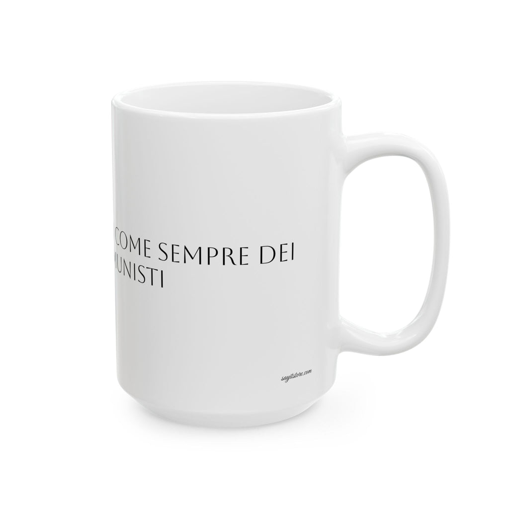 TAZZA IN CERAMICA | "SIETE ANCORA E OGGI COME SEMPRE DEI POVERI COMUNISTI"