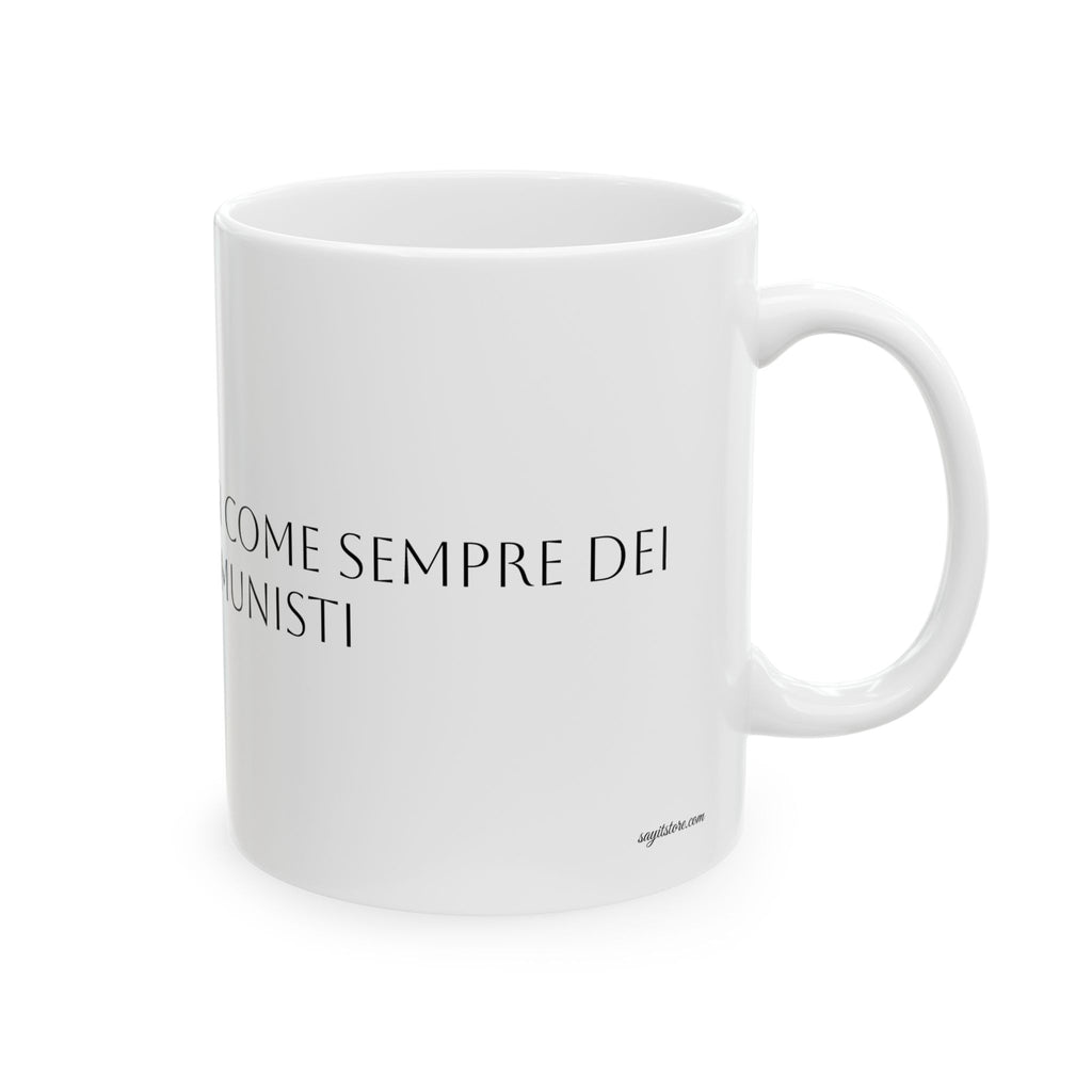 TAZZA IN CERAMICA | "SIETE ANCORA E OGGI COME SEMPRE DEI POVERI COMUNISTI"
