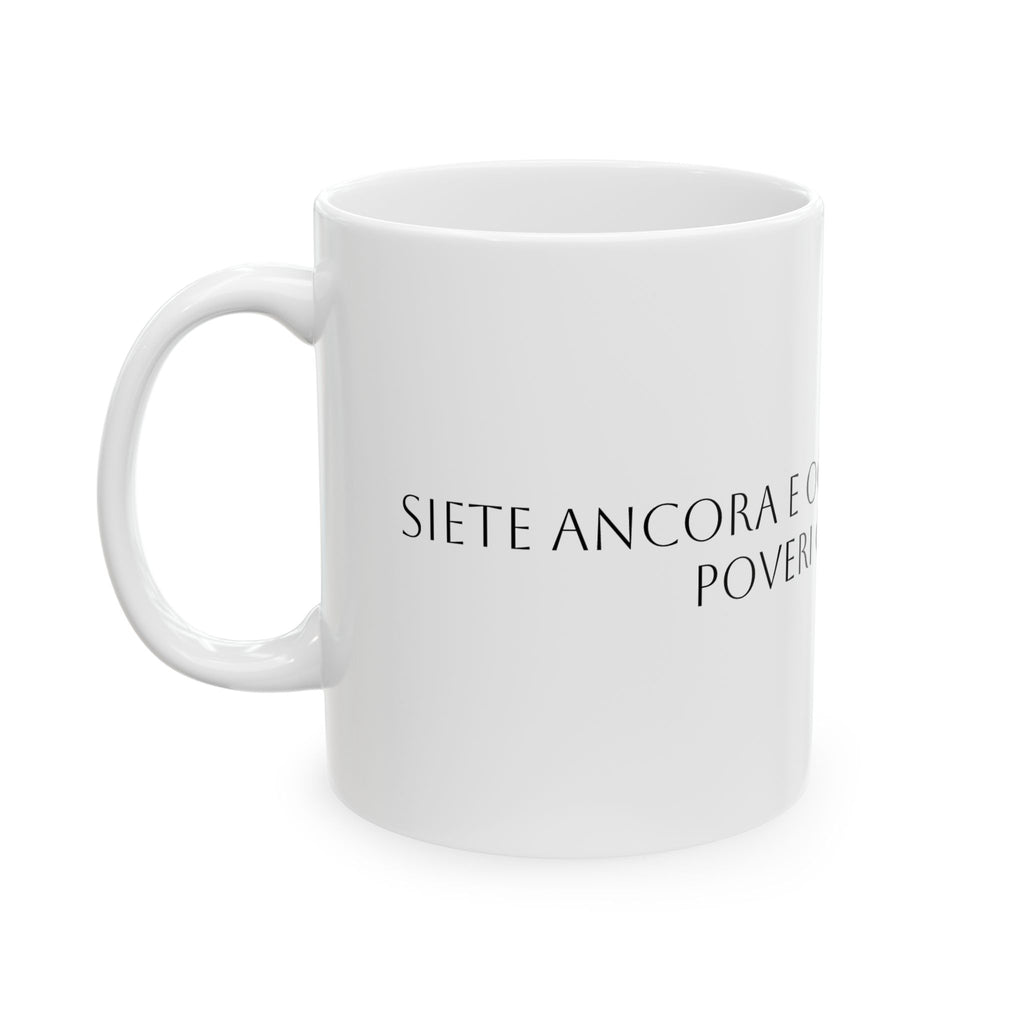 TAZZA IN CERAMICA | "SIETE ANCORA E OGGI COME SEMPRE DEI POVERI COMUNISTI"
