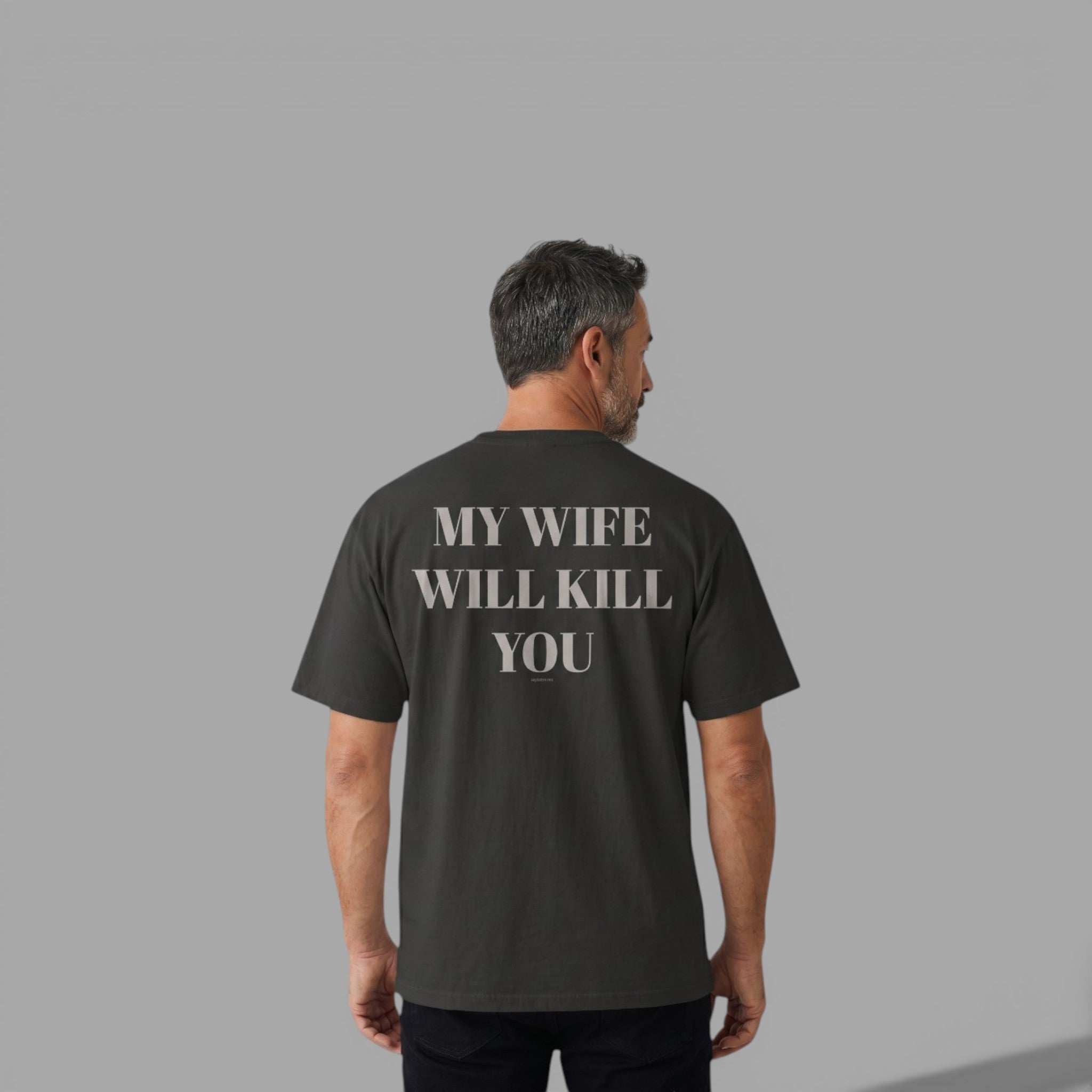 OVERSIZED T-SHIRT | "MY WIFE WILL KILL YOU"