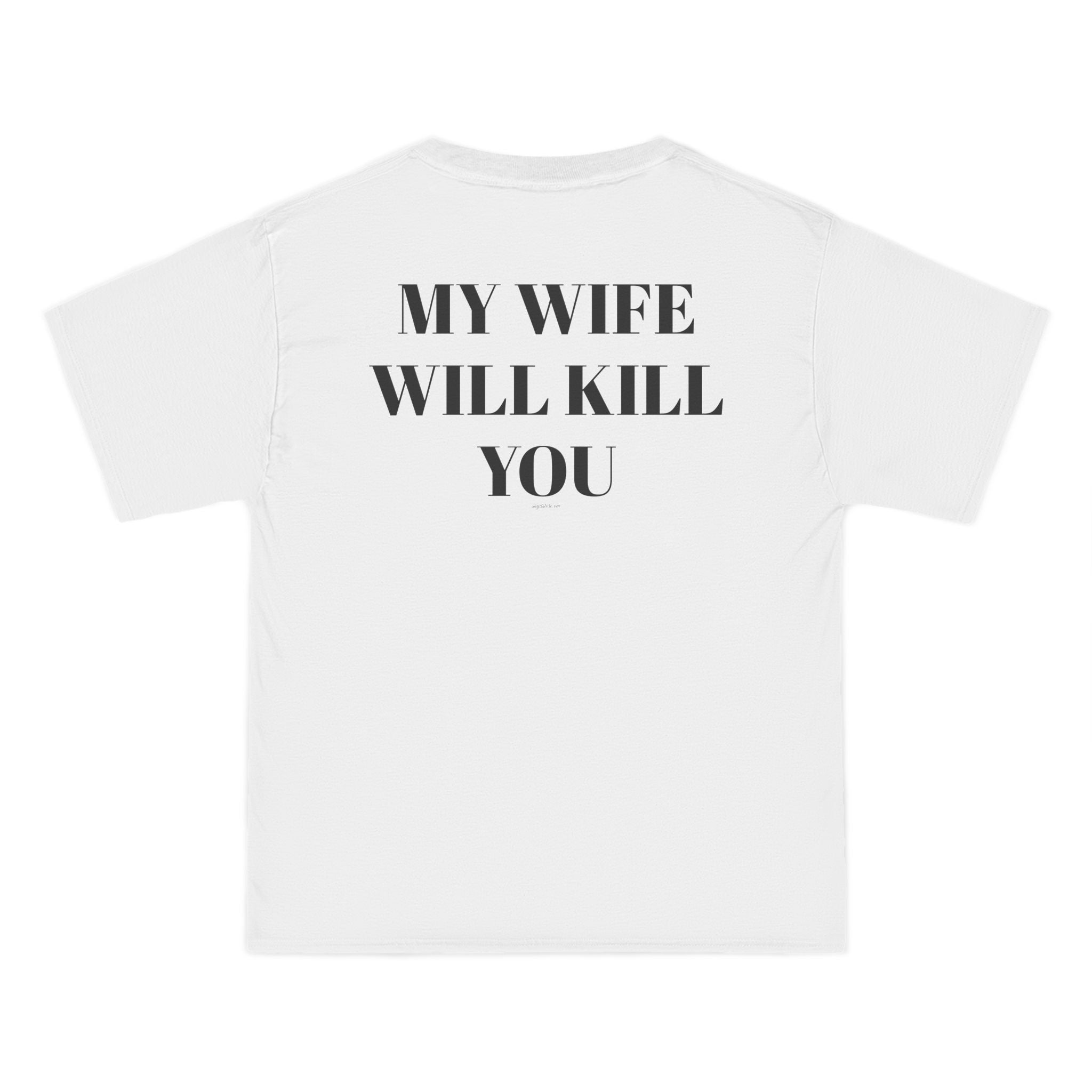 OVERSIZED T-SHIRT | "MY WIFE WILL KILL YOU"