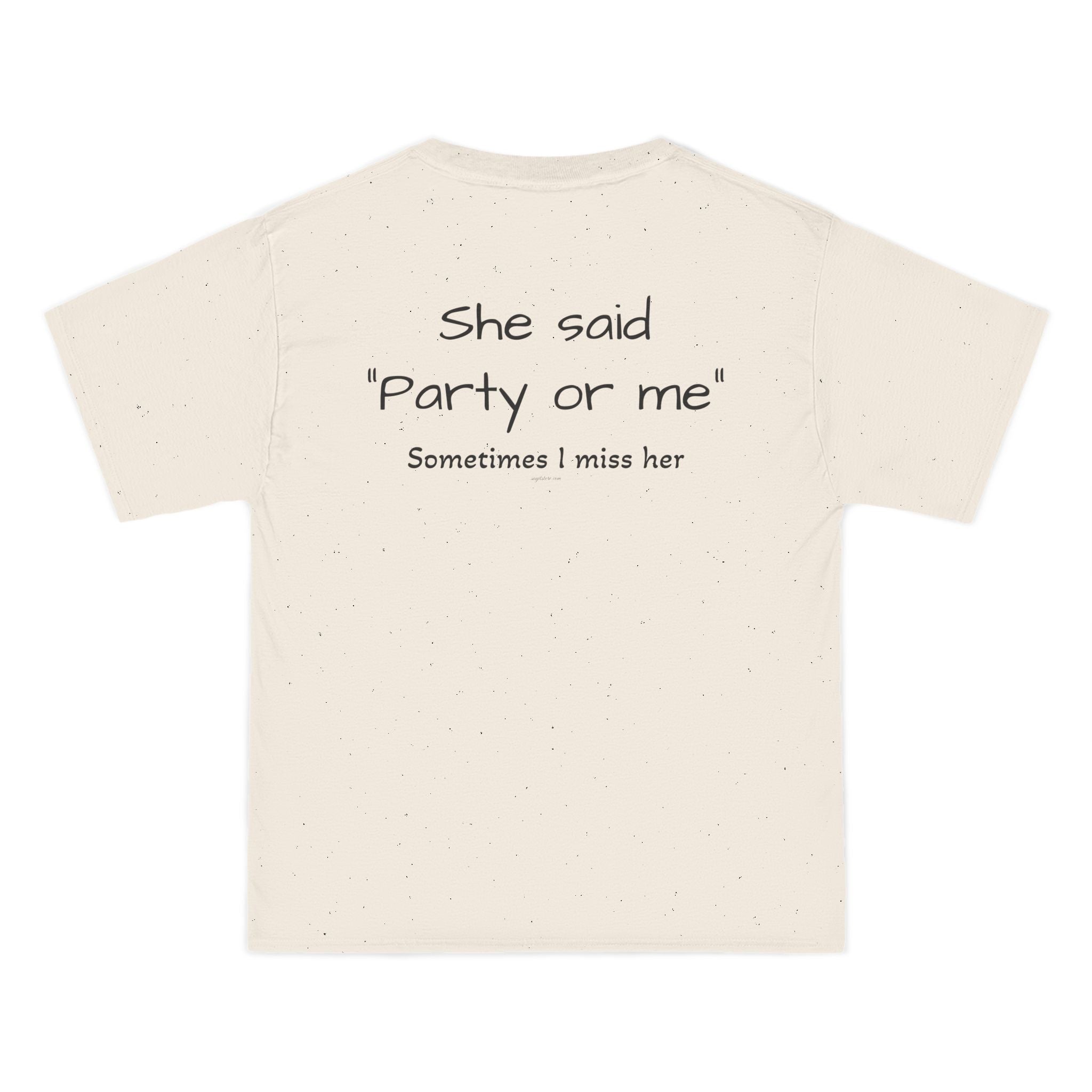 OVERSIZED T-SHIRT | "SHE SAID "PARTY OR ME" SOMETIMES I MISS HER"