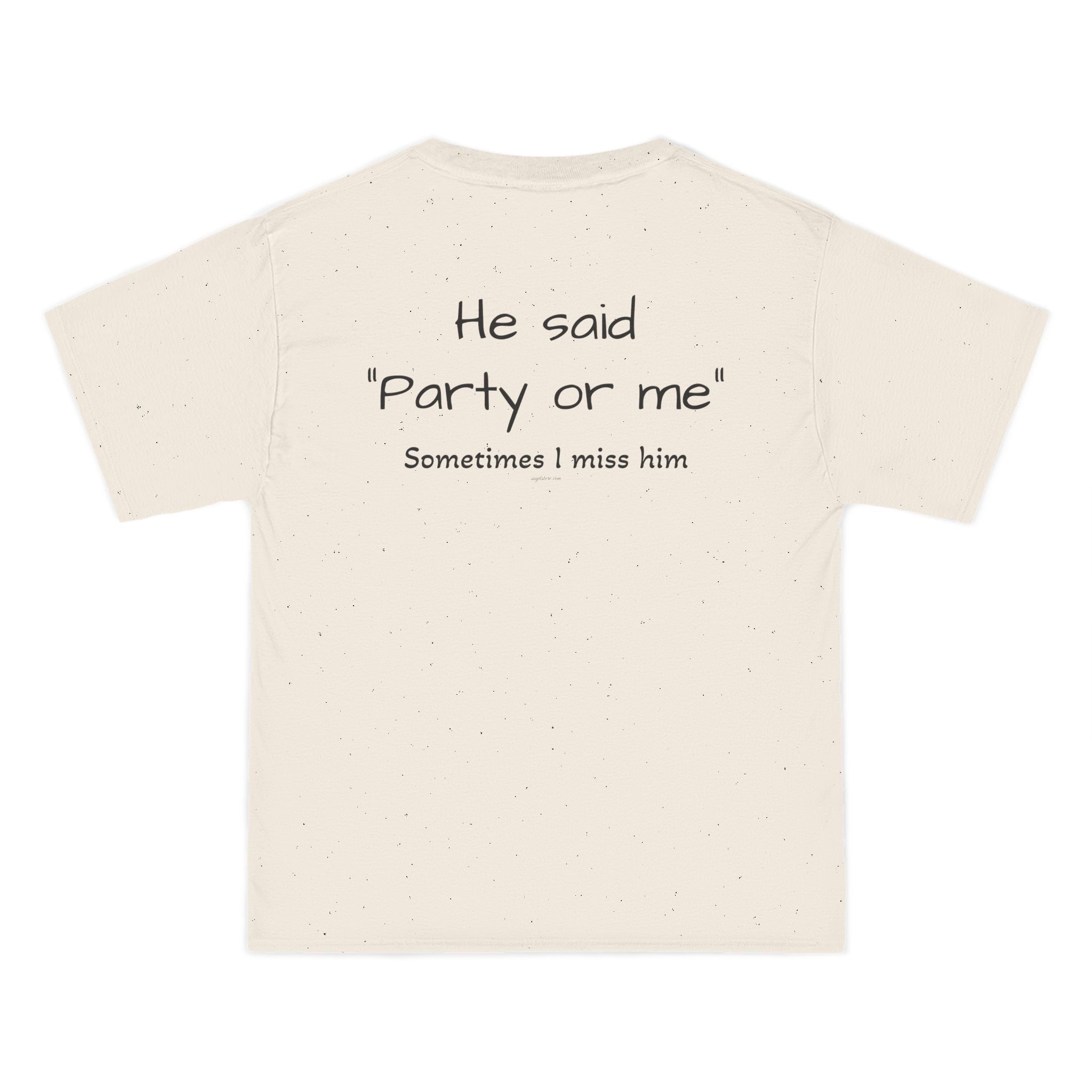 OVERSIZED T-SHIRT | "HE SAID "PARTY OR ME" SOMETIMES I MISS HIM"