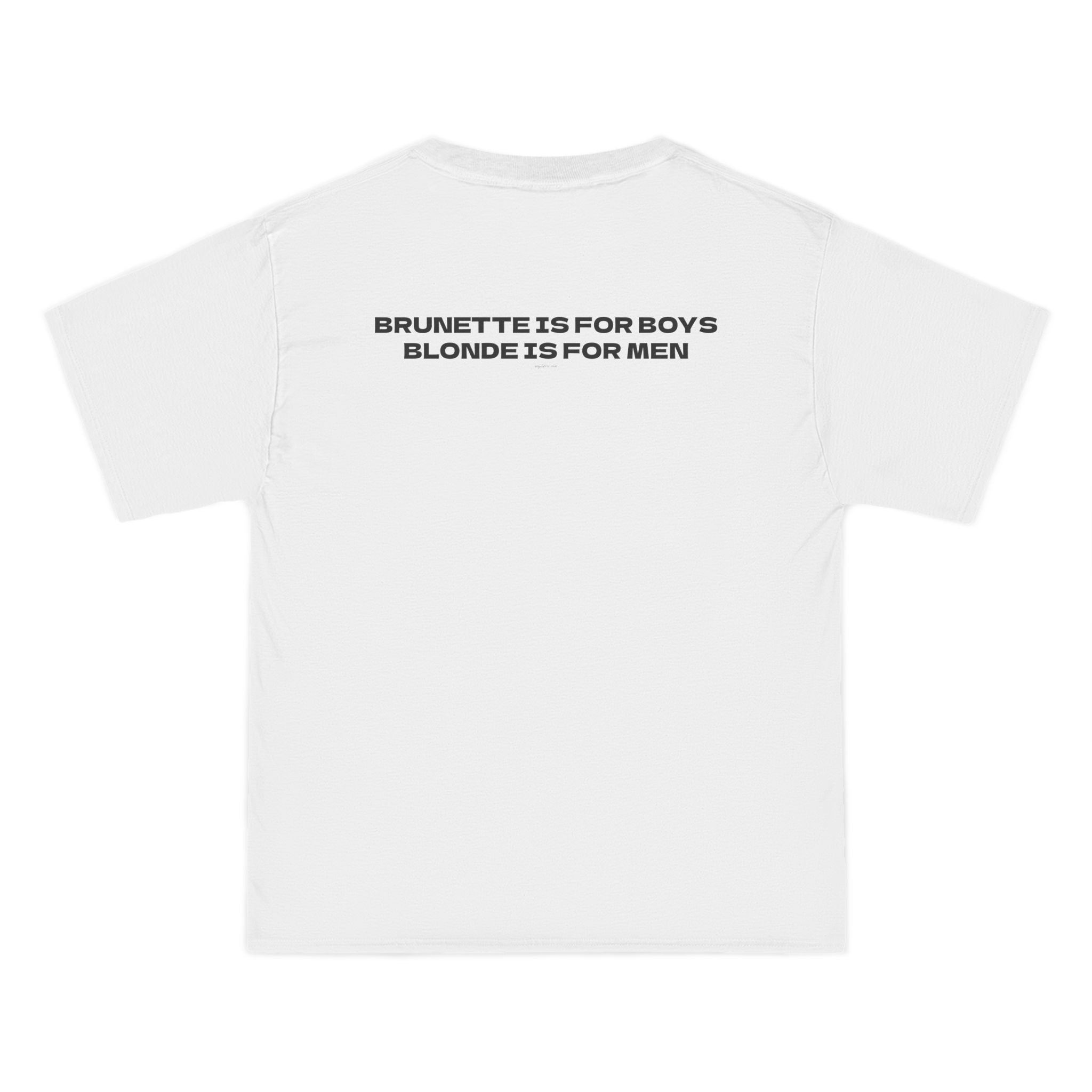 OVERSIZED T-SHIRT | "BRUNETTE IS FOR BOYS, BLONDE IS FOR MEN"