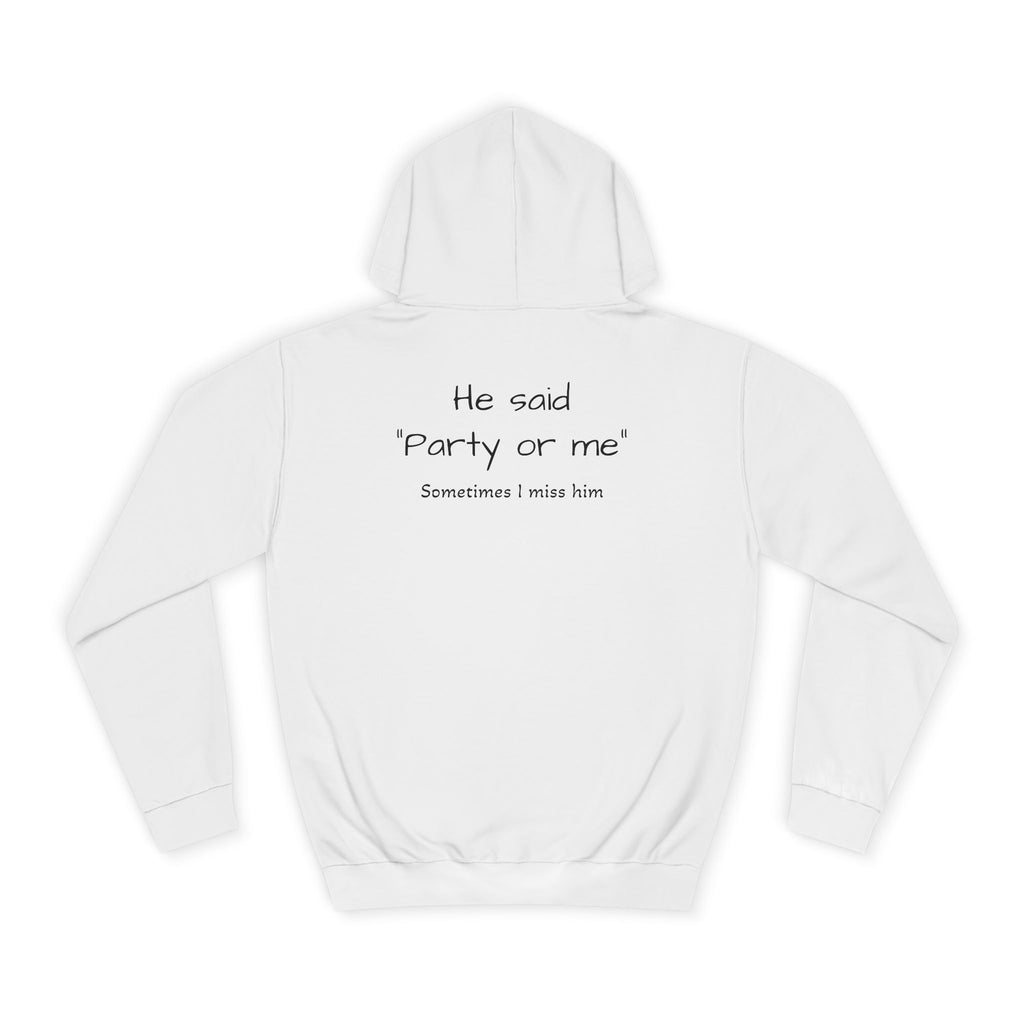 OVERSIZED HOODIE | "HE SAID "PARTY OR ME" SOMETIMES I MISS HIM"