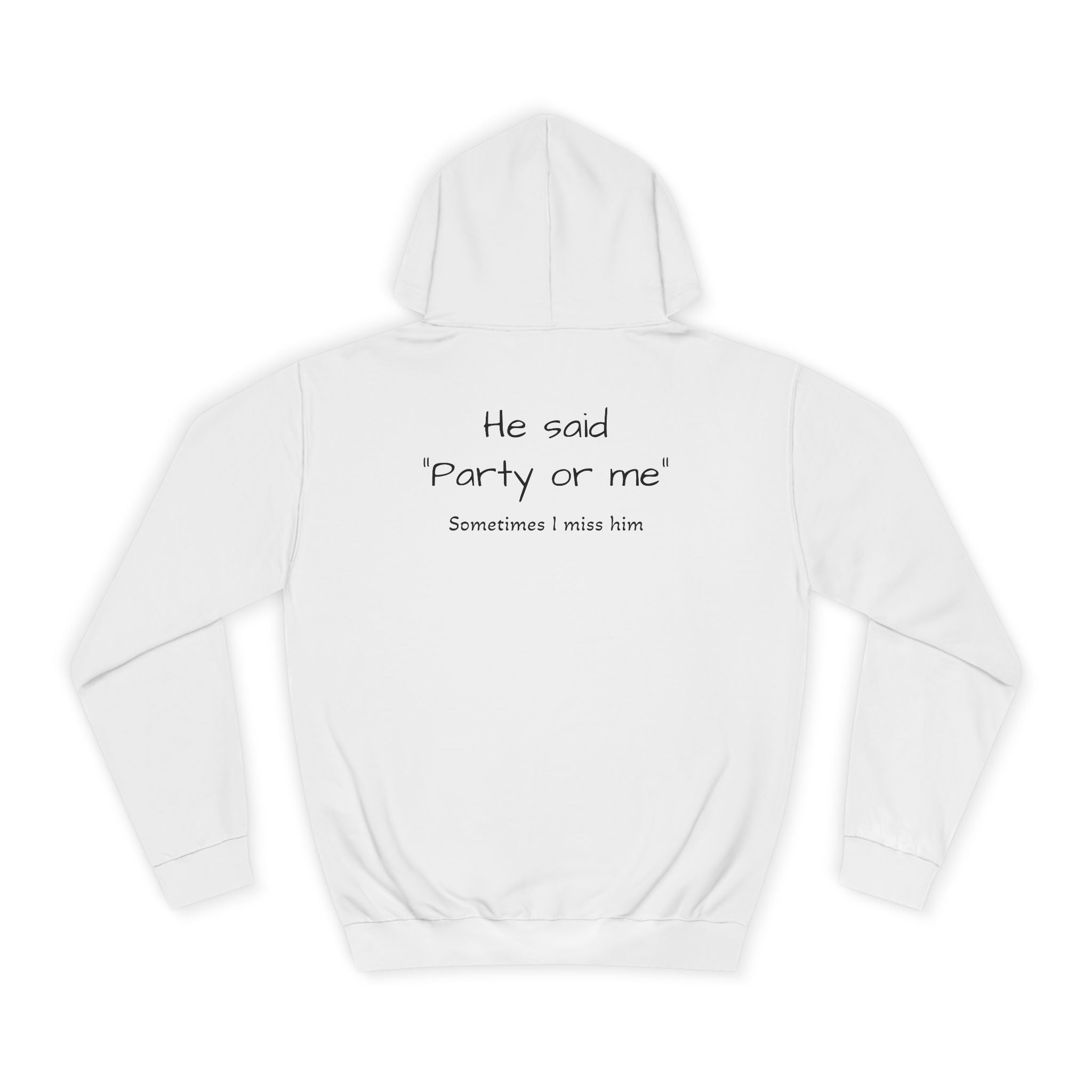 OVERSIZED HOODIE | "HE SAID "PARTY OR ME" SOMETIMES I MISS HIM"