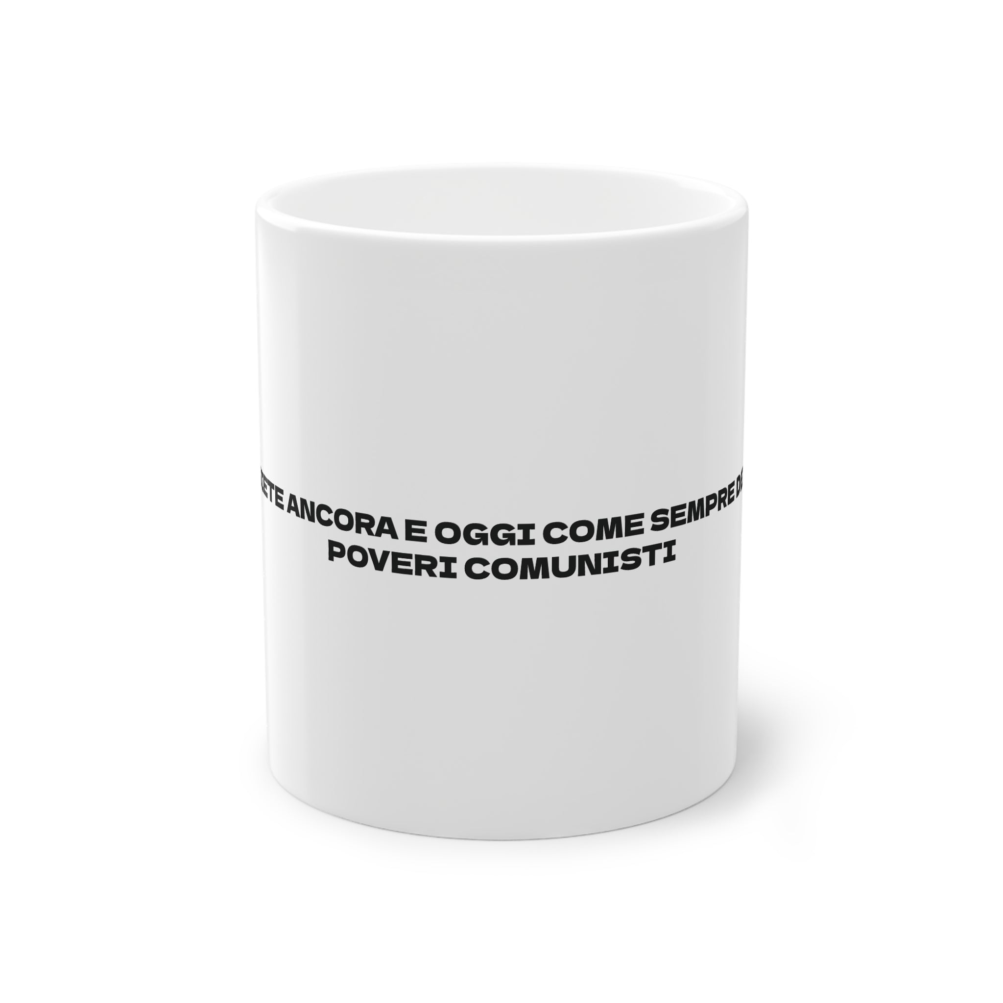 TAZZA IN CERAMICA | "SIETE ANCORA E OGGI COME SEMPRE DEI POVERI COMUNISTI"