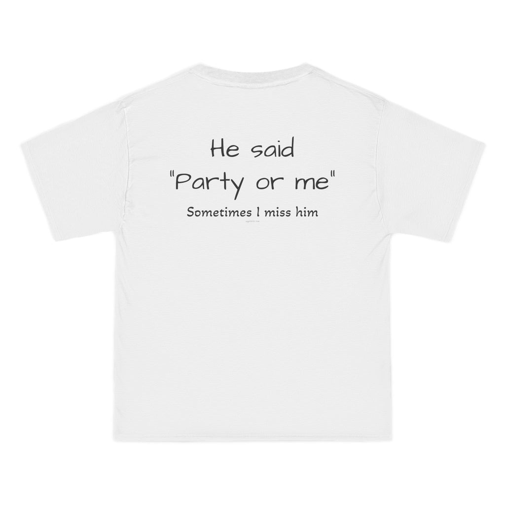 OVERSIZED T-SHIRT | "HE SAID "PARTY OR ME" SOMETIMES I MISS HIM"